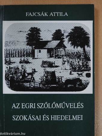 Az egri szőlőművelés szokásai és hiedelmei (dedikált példány)