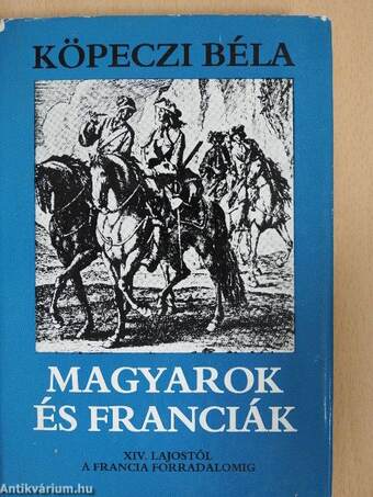 Magyarok és franciák (dedikált példány)