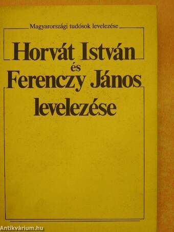Horvát István és Ferenczy János levelezése