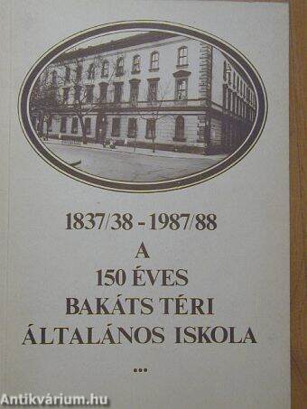 A 150 éves Bakáts Téri Általános Iskola