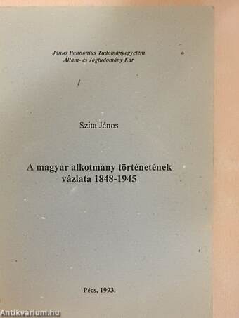 A magyar alkotmány történetének vázlata 1848-1945