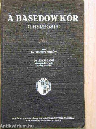 A Basedow kór (Thyreosis)