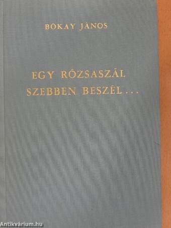 Egy rózsaszál szebben beszél...