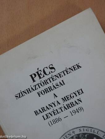 Pécs színháztörténetének forrásai a Baranya Megyei Levéltárban 1886-1949 (dedikált példány)