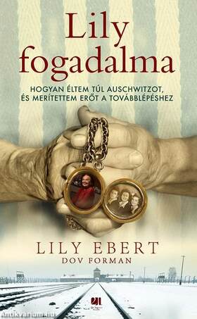 Lily fogadalma - Hogyan éltem túl Auschwitzot, és merítettem erőt a továbblépéshez