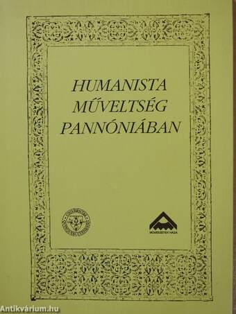 Humanista műveltség Pannóniában (dedikált példány)