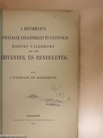 A reformatus egyházakat, lelkészeket és tanitókat érintő ujabbkori törvények és rendeletek