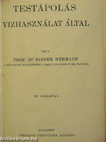 Testápolás vizhasználat által/A tápanyagok és a táplálkozás tana/A test hibás alakjainak keletkezése és elkerülése/Az egészségápolás feladata, célja és rendeltetése