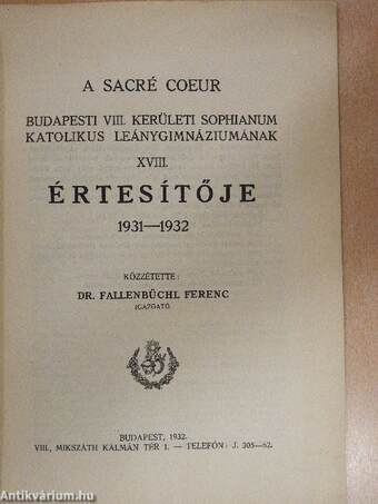 A Sacré Coeur Budapesti VIII. kerületi Sophianum Katolikus Leánygimnáziumának XVIII. értesítője 1931-1932