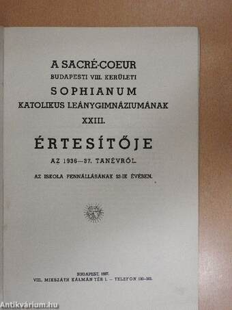 A Sacré Coeur Budapesti VIII. kerületi Sophianum Katolikus Leánygimnáziumának XXIII. Értesítője az 1936-37. tanévről