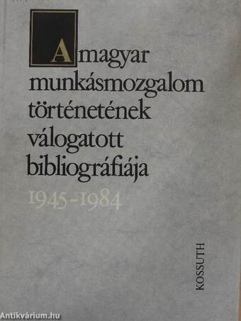 A magyar munkásmozgalom történetének válogatott bibliográfiája