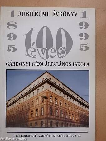 A Gárdonyi Géza Általános Iskola Jubileumi Évkönyve 1895-1995