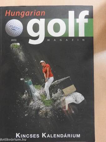 Hungarian Golf Magazin & Kincses Kalendárium 2013