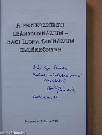 A pesterzsébeti leánygimnázium - Bagi Ilona Gimnázium emlékkönyve (dedikált példány)