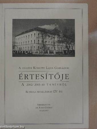 A ceglédi Kossuth Lajos Gimnázium értesítője a 2002/2003-es tanévről