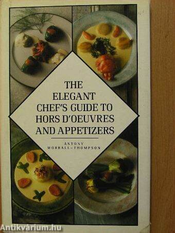 The Elegant Chef's Guide to Hors D'Oeuvres and Appetizers