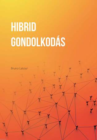 Hibrid gondolkodás. Válogatott tanulmányok
