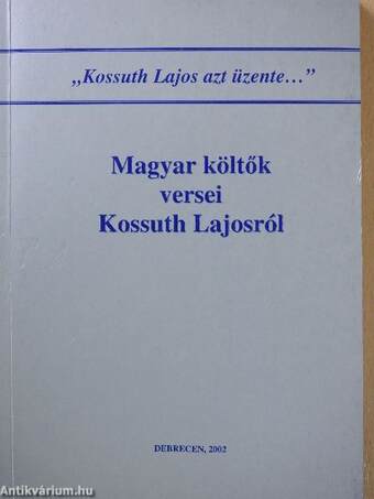 Magyar költők versei Kossuth Lajosról (dedikált példány)