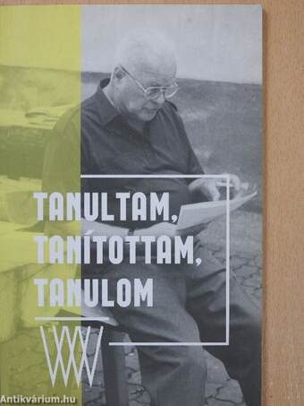 Tanultam, tanítottam, tanulom (dedikált példány)