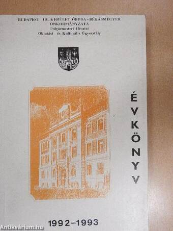 Budapest III. kerület Óbuda-Békásmegyer Önkormányzat Oktatási- és Kulturális Ügyosztály Évkönyve 1992-93