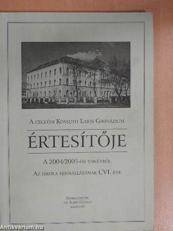 A ceglédi Kossuth Lajos Gimnázium értesítője a 2004/2005-ös tanévről