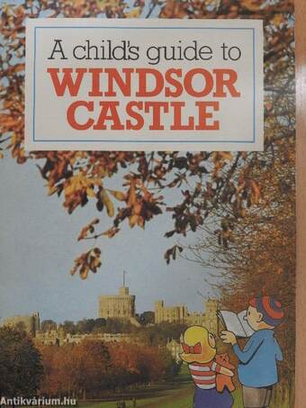A child's guide to Windsor Castle