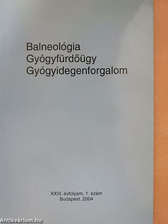 Balneológia - Gyógyfürdőügy - Gyógyidegenforgalom 2004/1.