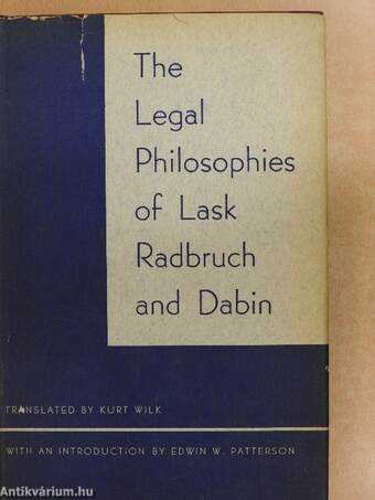 The Legal Philosophies of Lask, Radbruch, and Dabin