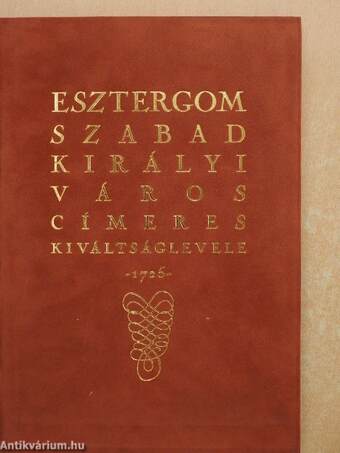 Esztergom szabad királyi város címeres kiváltságlevele