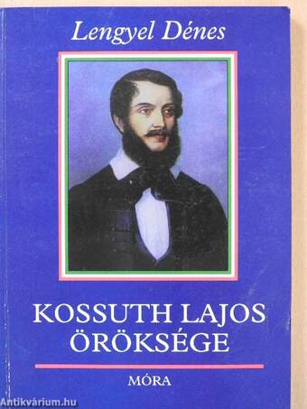 Kossuth Lajos öröksége