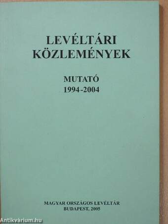 Levéltári Közlemények - Mutató 1994-2004 (dedikált példány)