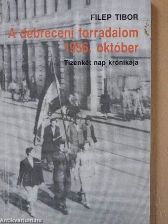 A debreceni forradalom, 1956. október (dedikált példány)