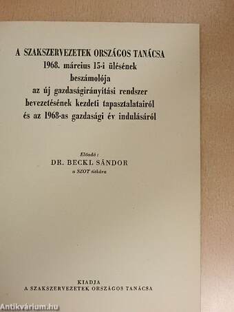 A Szakszervezetek Országos Tanácsa 1968. március 15-i ülésének beszámolója az új gazdaságirányítási rendszer bevezetésének kezdeti tapasztalatairól és az 1968-as gazdasági év indulásáról