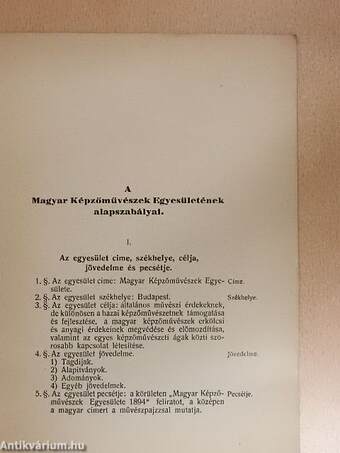 A Magyar Képzőművészek Egyesületének alapszabályai, az egyesületi-érem alapítólevele és az egyesületi-dij szabályzata