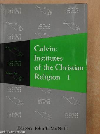 Institutes of the Christian Religion 1-2