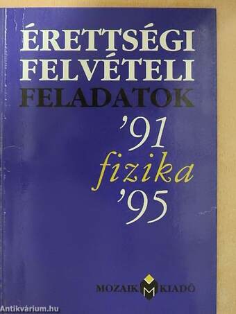 Érettségi felvételi feladatok - Fizika '91-'95