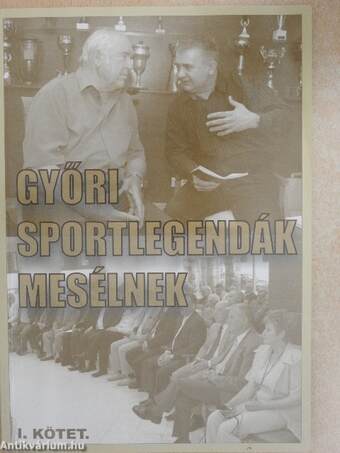 Győri sportlegendák mesélnek I.