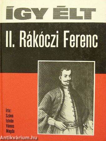 Így élt II. Rákóczi Ferenc