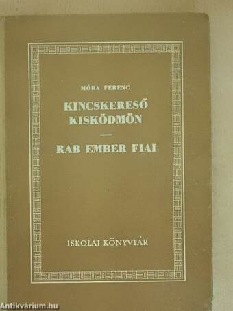 Kincskereső kisködmön/Rab ember fiai