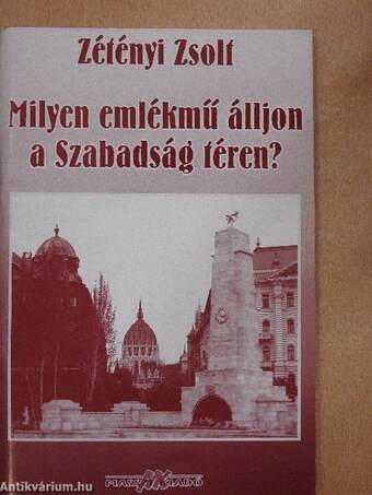 Milyen emlékmű álljon a Szabadság téren?