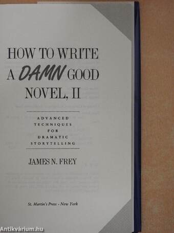 How to Write a Damn Good Novel, II