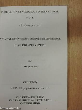 A Magyar Ebtenyésztők Országos Egyesületének Ceglédi Szervezete által 1998. július 5-én Cegléden a BEM SE pálya területén rendezett CAC kutyakiállítás katalógusa