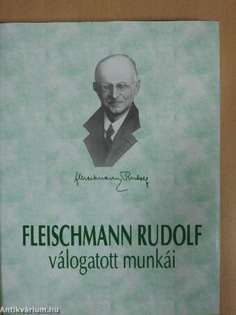 Fleischmann Rudolf élete és válogatott munkái (aláírt példány)