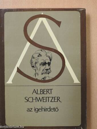 Albert Schweitzer, az igehirdető (dedikált példány)