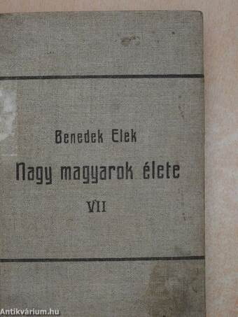 Nagy magyarok élete VII.