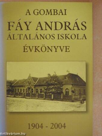 A gombai Fáy András Általános Iskola évkönyve 1904-2004