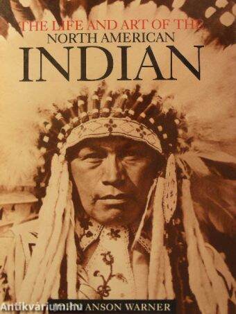 The Life and Art of the North American Indian