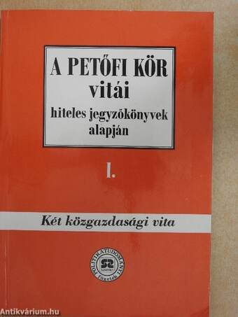 A Petőfi Kör vitái hiteles jegyzőkönyvek alapján I.