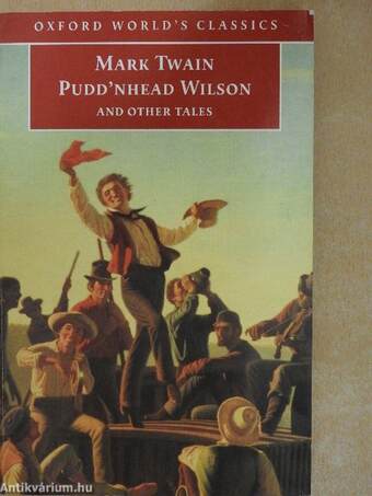 Pudd'nhead Wilson/Those Extraordinary Twins/The Man that Corrupted Hadleyburg