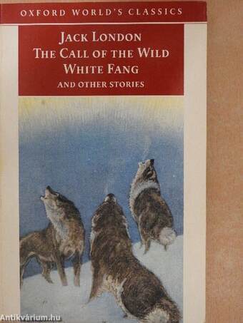 The Call of the Wild, White Fang, and Other Stories